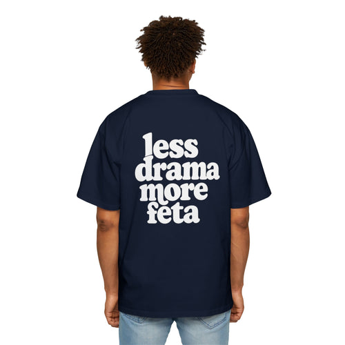 LESS DRAMA MORE FETA