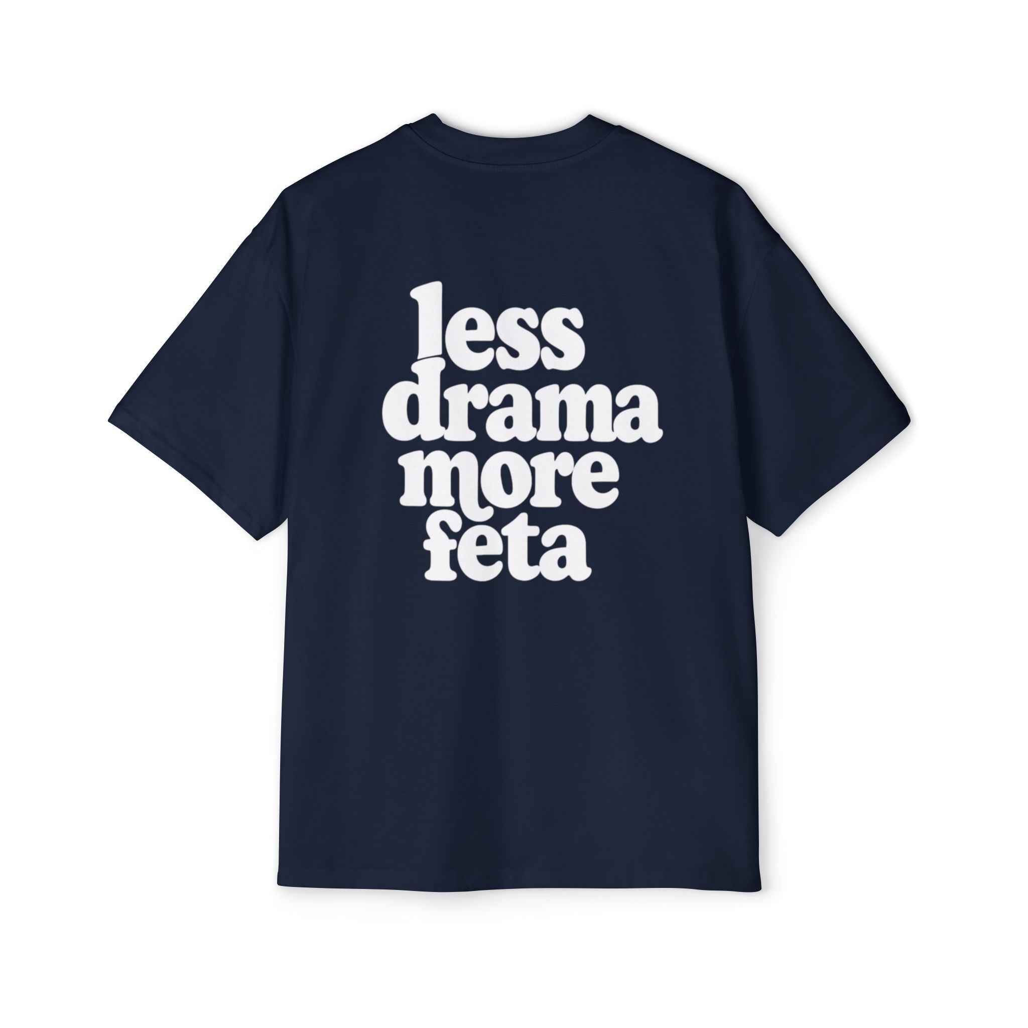 LESS DRAMA MORE FETA